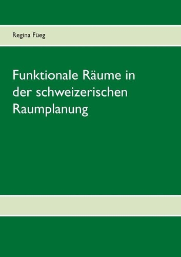 Funktionale Räume in der schweizerischen Raumplanung: (German)