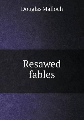 Resawed fables