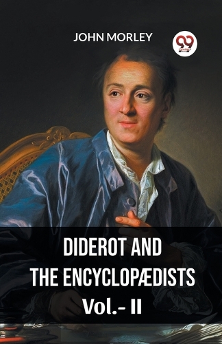 DIDEROT AND THE ENCYCLOPÆDISTS VOL. II (Edition2023)
