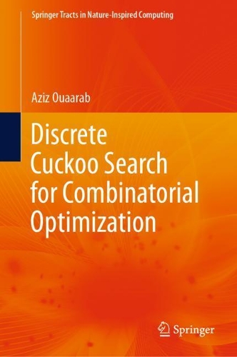 Discrete Cuckoo Search for Combinatorial Optimization: (Springer Tracts in Nature-Inspired Computing)
