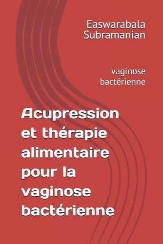 Acupression et thérapie alimentaire pour la vaginose bactérienne