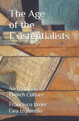Age of the Existentialists: An Essay on French Culture
