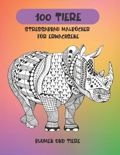 Stressabbau Malbücher für Erwachsene - Blumen und Tiere - 100 Tiere