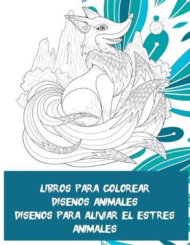 Libros para colorear - Diseños para aliviar el estrés Animales - Diseños animales