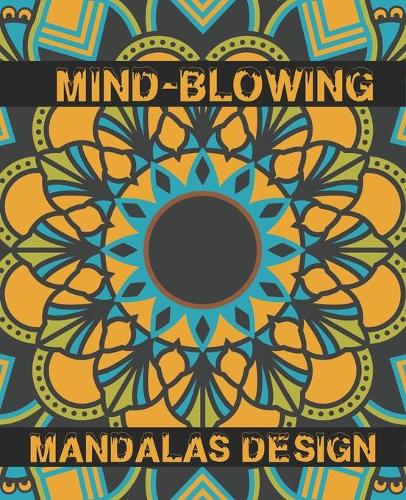 Mind-Blowing Mandalas Design: A Large coloring books for adults Mandala Images Stress Management Coloring Book ... For Relaxation, Meditation, Happiness and Relief & Art Color Th