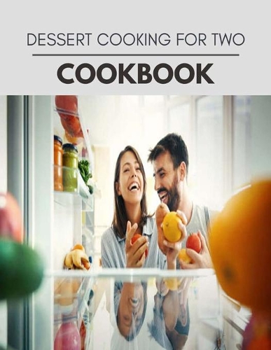 Dessert Cooking For Two Cookbook: The Ultimate Meatloaf Recipes for Starters