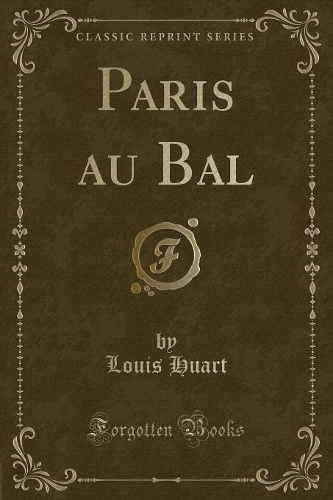 Paris Au Bal (Classic Reprint)