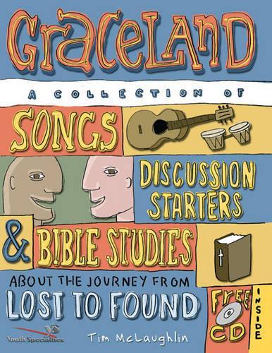 Graceland: A Collection of Songs, Discussion Starters, and Bible Studies About the Journey from Lost to Found