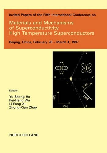 Materials and Mechanisms of Superconductivity - High Temperature Superconductors: (Physica C)