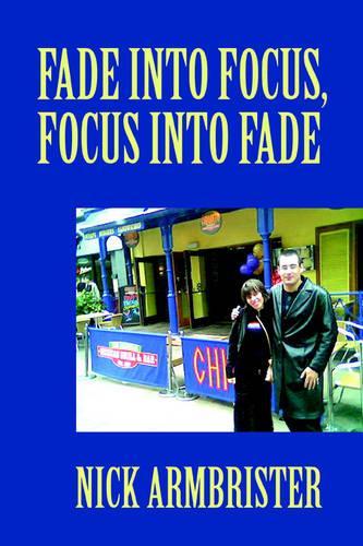Fade into Focus, Focus into Fade