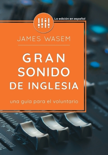 Gran sonido de iglesia: Una guía para el voluntario