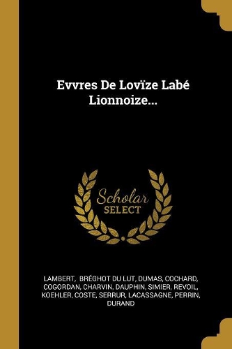 Evvres De Lovïze Labé Lionnoize...