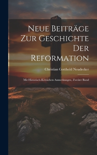 Neue Beiträge zur Geschichte der Reformation