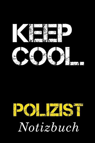 Keep Cool Polizist Notizbuch: - Notizbuch mit 110 linierten Seiten - Format 6x9 DIN A5 - Soft cover matt -