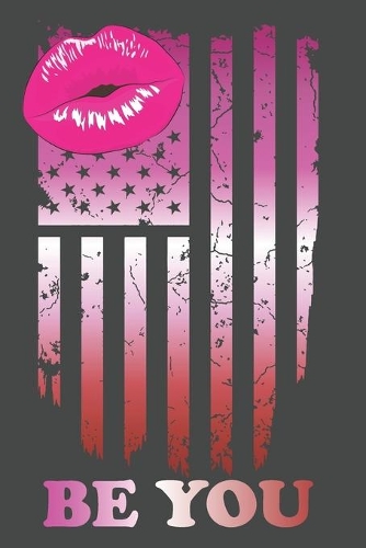 Be You: LGBT Same Sex Equality Gay Pride Lesbian Journal Notebook