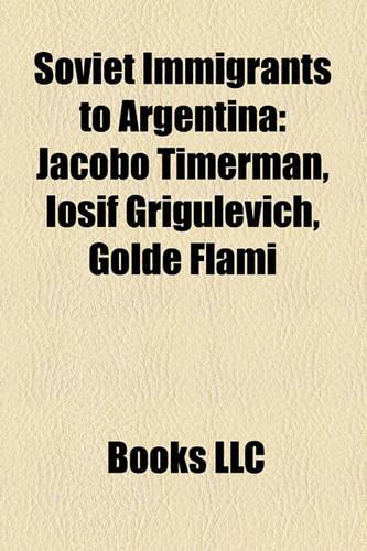 Soviet Immigrants to Argentina: Jacobo Timerman, Iosif Grigulevich, Golde Flami(English)