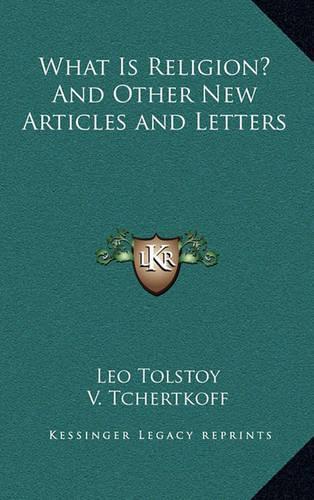 What Is Religion? And Other New Articles and Letters
