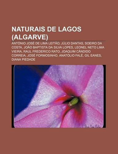 Naturais de Lagos (Algarve): Antonio Jose de Lima Leitao, Julio Dantas, Soeiro Da Costa, Joao Baptista Da Silva Lopes, Leonel Neto Lima Vieira(Portuguese)