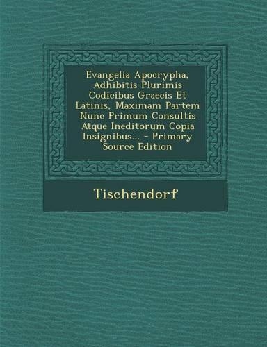 Evangelia Apocrypha, Adhibitis Plurimis Codicibus Graecis Et Latinis, Maximam Partem Nunc Primum Consultis Atque Ineditorum Copia Insignibus... - Primary Source Edition: (Italian)