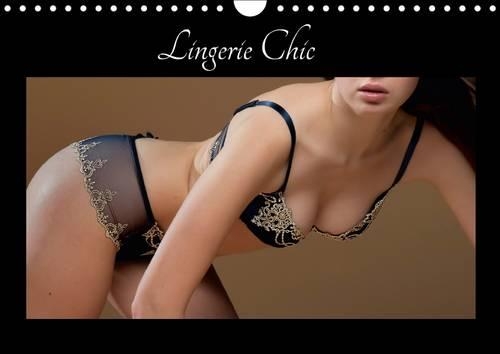 Lingerie Chic 2017: De La Belle Lingerie Pour Le Plaisir De Vos Yeux(Calvendo Personnes)