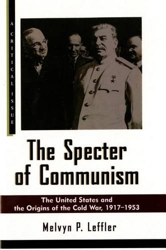 The Specter of Communism: The United States and the Origins of the Cold War, 1917-1953(Hill and Wang Critical Issues)
