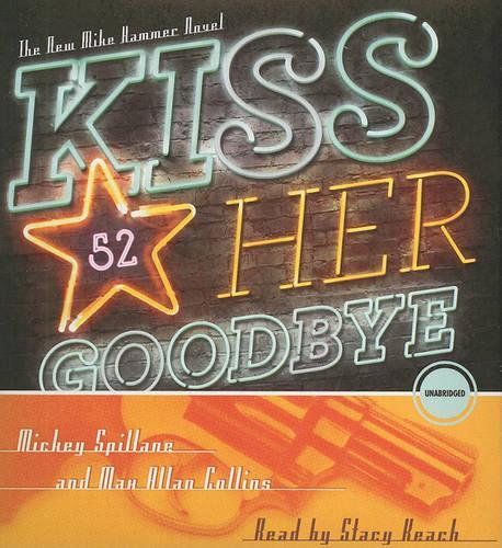 Kiss Her Goodbye: A Mike Hammer Novel(Mike Hammer)