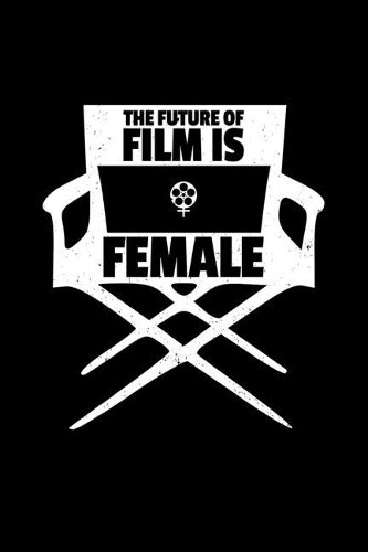 The Future of Film is Female: 6x9 Blank Journal/Notebook with Dot Grid Layout for Planning (Paperback) - Women's Filmmaker Gift for Female Film Directors, Producers, Cinematograp