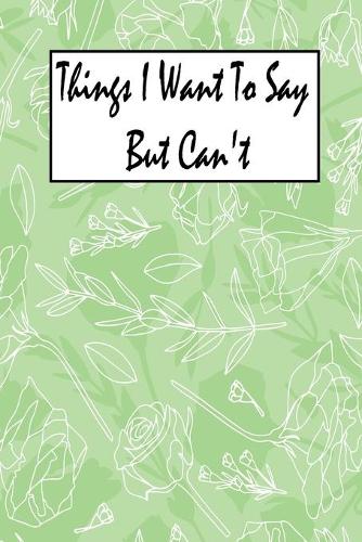 Things I Want To Say But I Can't