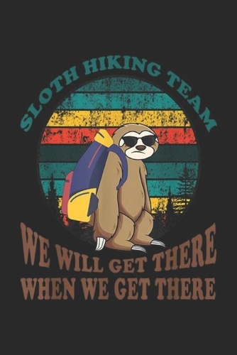 Sloth Hiking Team we will get there when we get there