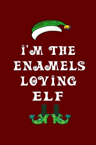 I'm The Enamels Loving Elf: Christmas Gift For Travel Buddy 6" x 9" / 15.24cm x 22.86cm 100 pages Vacation Planner Book