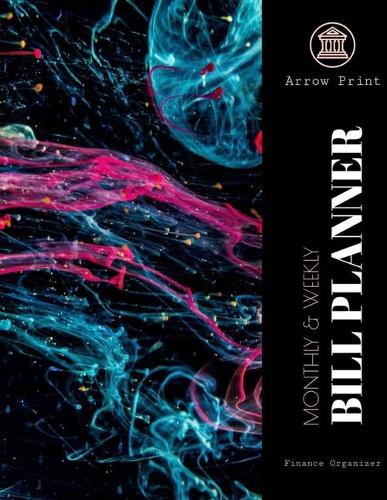 Monthly & Weekly Bill Planner: Finance Organizer, Financial Tracker, Budget Book Worksheet 8.5 X 11 (17.59 x 11.25 inch) Abstract Cover(Stay Organized)