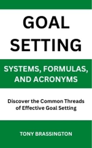 Goal Setting, Systems, Models, Formulas, and Acronyms