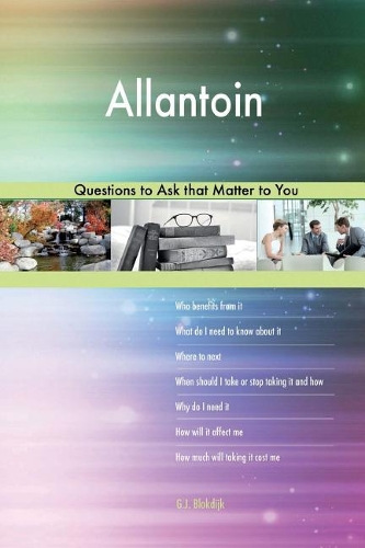 Allantoin 627 Questions to Ask that Matter to You