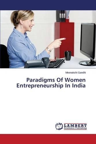 Paradigms Of Women Entrepreneurship In India: (English)