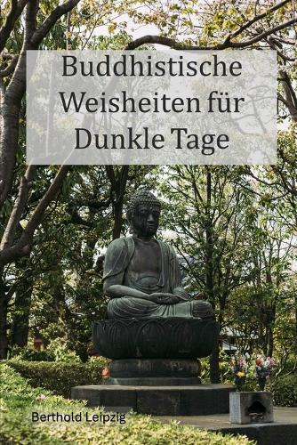 Buddhistische Weisheiten für Graue Tage