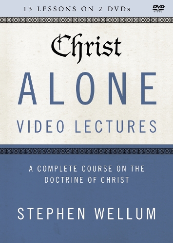 Christ Alone Video Lectures: A Complete Course on the Doctrine of Christ(The Five Solas Series)