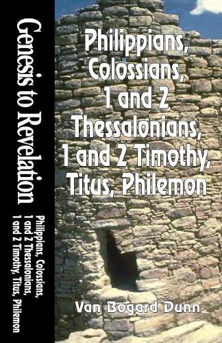 Philippians, Colossians, 1 and 2 Thessalonians, 1 and 2 Timothy, Titus, Philemon: (v. 22 Genesis to Revelation S.)