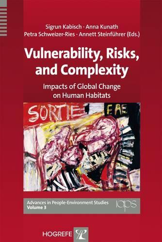 Vulnerability, Risks, and Complexity: Impacts of Global Change on Human Habitats(v. 3 Advances in People-Environment Studies)