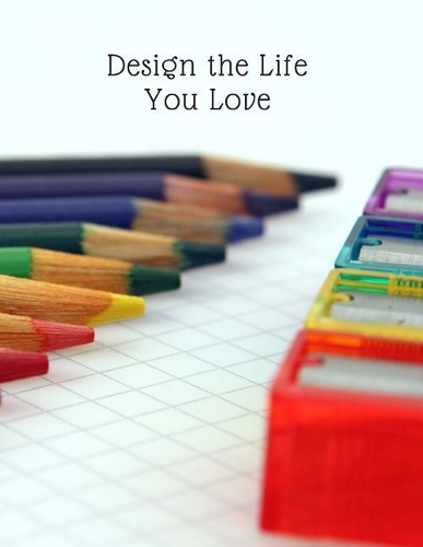 Design the Life You Love