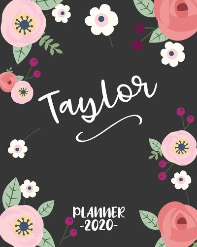 Taylor: Personalized Name Weekly Planner. Monthly Calendars, Daily Schedule, Important Dates, Goals and Thoughts all in One!