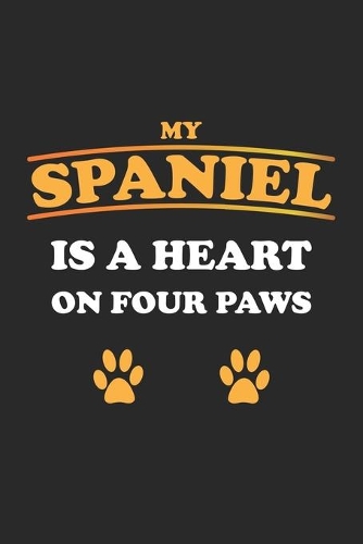 My Spaniel is a heart on four paws