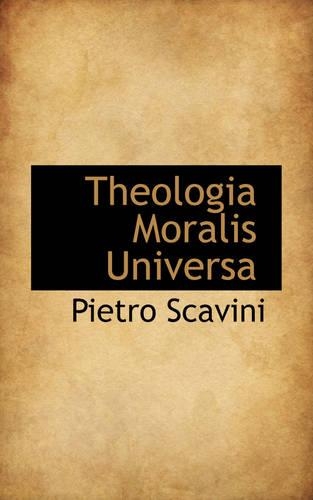 Theologia Moralis Universa: (English)