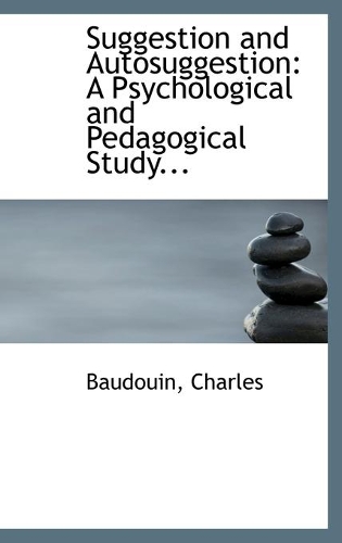 Suggestion and Autosuggestion: A Psychological and Pedagogical Study...(English)