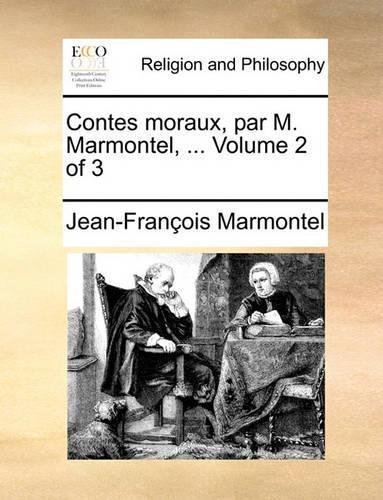 Contes Moraux, Par M. Marmontel, ... Volume 2 of 3