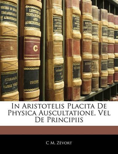 In Aristotelis Placita de Physica Auscultatione, Vel de Principiis