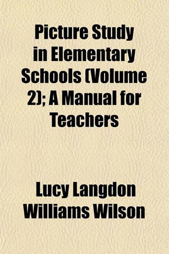 Picture Study in Elementary Schools (Volume 2); A Manual for Teachers