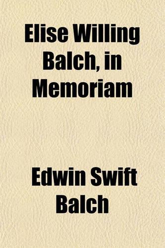 Elise Willing Balch, in Memoriam: (English)