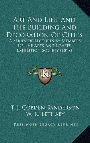 Art and Life, and the Building and Decoration of Cities