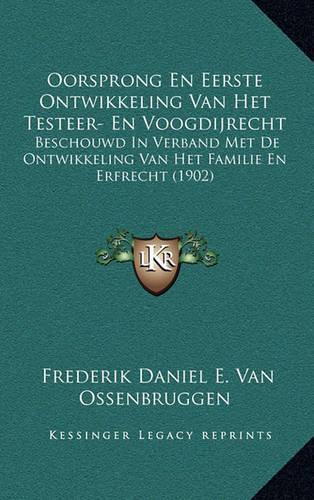 Oorsprong En Eerste Ontwikkeling Van Het Testeer- En Voogdijrecht