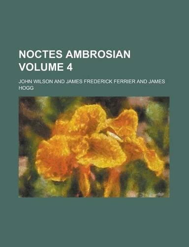 Noctes Ambrosian Volume 4: (English)